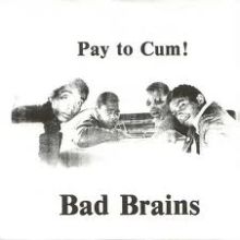 Bad Brains- Pay to Cum 7